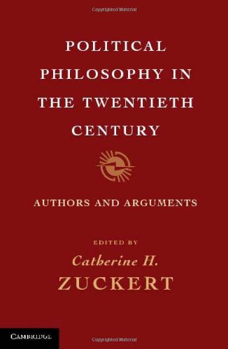 Political Philosophy In The Twentieth Century Authors And Arguments Catherine H Zuckert