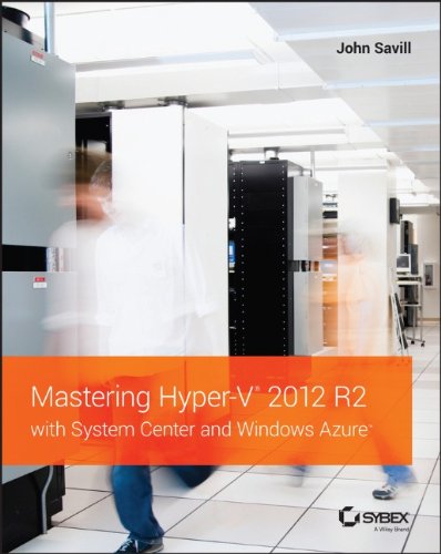 Mastering Hyperv 2012 R2 With System Center And Windows Azure 1st Edition John Savill