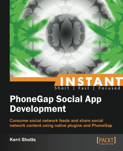 Instant Phonegap Social App Development Kerri Shotts
