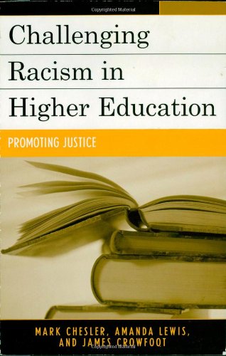 Challenging Racism In Higher Education Promoting Justice Mark Chesler