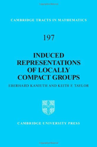 Induced Representations Of Locally Compact Groups Cambridge Tracts In Mathematics Eberhard Kaniuth
