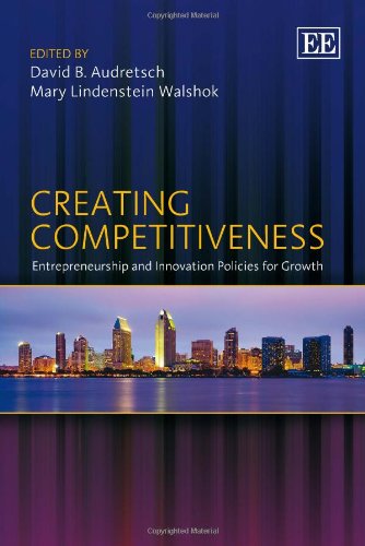 Creating Competitiveness Entrepreneurship And Innovation Policies For Growth David Audretsch
