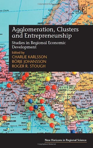 Agglomeration Clusters And Entrepreneurship Studies In Regional Economic Development Charlie Karlsson