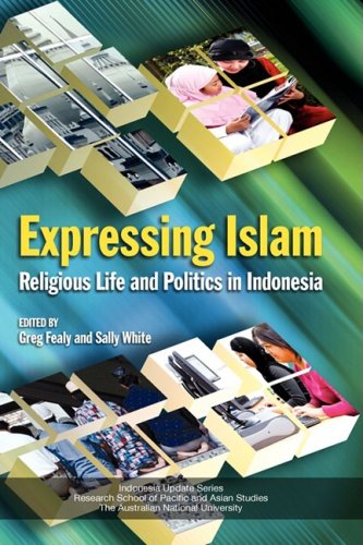 Expressing Islam Religious Life And Politics In Indonesia Greg Fealy