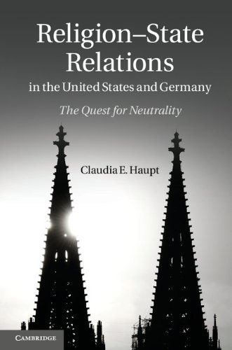 Religionstate Relations In The United States And Germany The Quest For Neutrality 1st Edition Claudia E Haupt