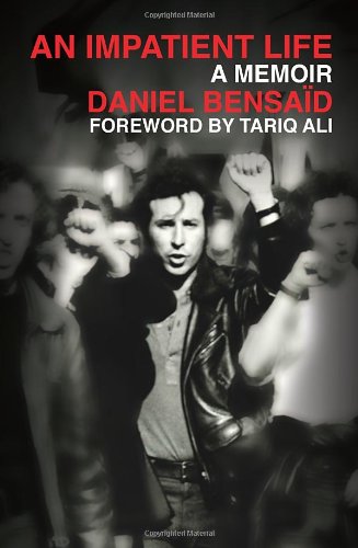 An Impatient Life A Memoir 1st Edition Daniel Bensaid Tariq Ali