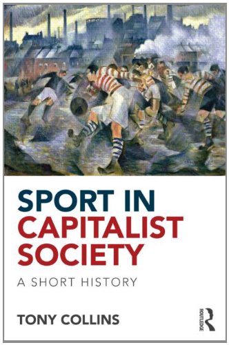 Sport In Capitalist Society A Short History Tony Collins
