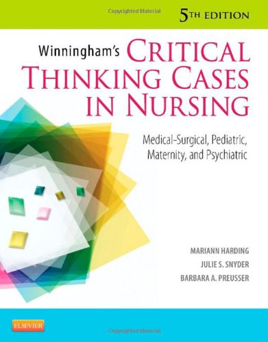 Winninghams Critical Thinking Cases In Nursing Medicalsurgical Pediatric Maternity And Psychiatric 5e 5th Edition Mariann M Harding Msn Rn Cne