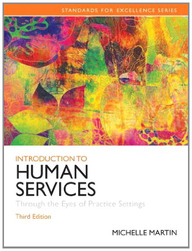 Introduction To Human Services Through The Eyes Of Practice Settings 3rd Edition Michelle E Martin