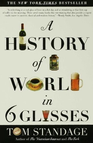 A History Of The World In 6 Glasses Trade Paper Later Printing Tom Standage