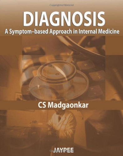 Diagnosis A Symptombased Approach In Internal Medicine 1st Edition C S Madgaonkar