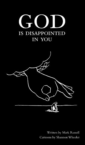 God Is Disappointed In You Mark Russell Shannon Wheeler