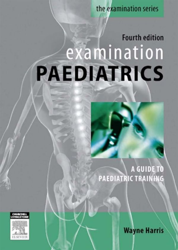 Examination Paediatrics 4e 4th Edition Wayne Harris Mbbs Mrcpuk Fracp