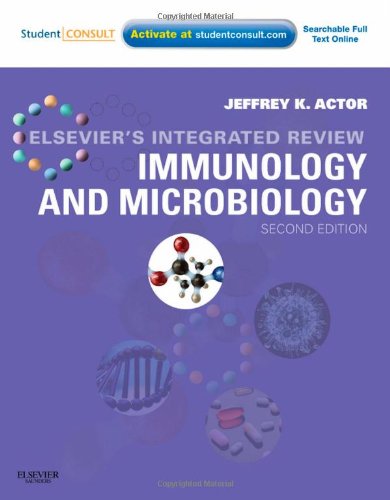 Elseviers Integrated Review Immunology And Microbiology With Student Consult Online Access 2e 2nd Edition Jeffrey K Actor Phd