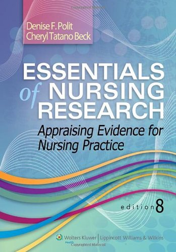 Essentials Of Nursing Research Appraising Evidence For Nursing Practice Eighth North American Edition Denise F Polit Phd Faan