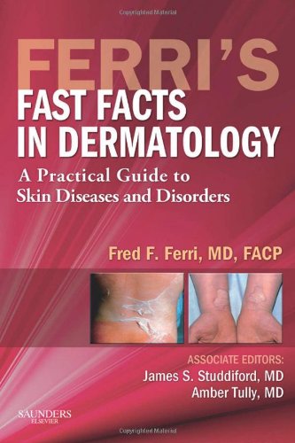 Ferris Fast Facts In Dermatology A Practical Guide To Skin Diseases And Disorders 1e 1st Edition Fred F Ferri Md Facp