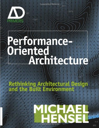 Performanceoriented Architecture Rethinking Architectural Design And The Built Environment 1st Edition Michael Hensel