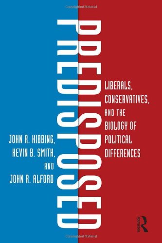 Predisposed Liberals Conservatives And The Biology Of Political Differences John R Hibbing