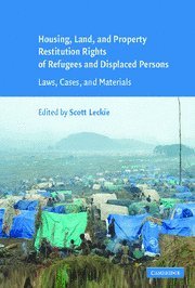 Housing And Property Restitution Rights Of Refugees And Displaced Persons Laws Cases And Materials Scott Leckie