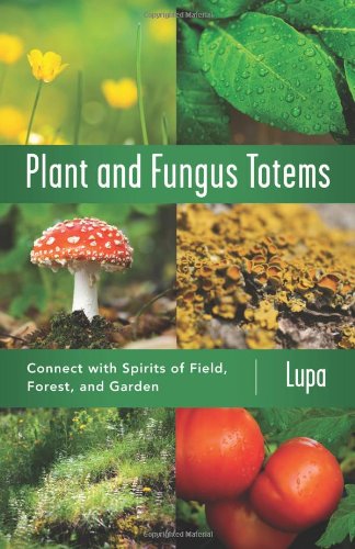 Plant And Fungus Totems Connect With Spirits Of Field Forest And Garden Lupa