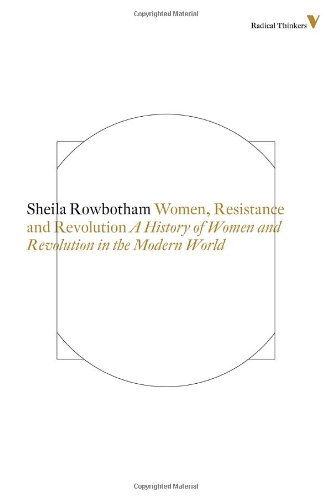 Women Resistance And Revolution A History Of Women And Revolution In The Modern World Sheila Rowbotham