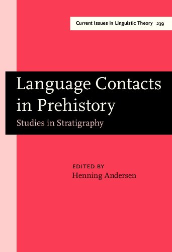 Language Contacts In Prehistory Studies In Stratigraphy Papers From The Workshop On Linguistic Stratigraphy And Prehistory At The Fifteenth International Conference On Historical Linguistics Melbourne 17 August 2001 Henning Andersen