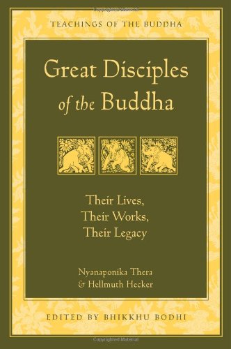 Great Disciples Of The Buddha Their Lives Their Works Their Legacy Nyanaponika Thera