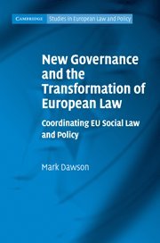 New Governance And The Transformation Of European Law Coordinating Eu Social Law And Policy Professor Dr Mark Dawson