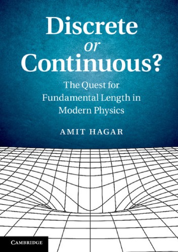 Discrete Or Continuous The Quest For Fundamental Length In Modern Physics Amit Hagar