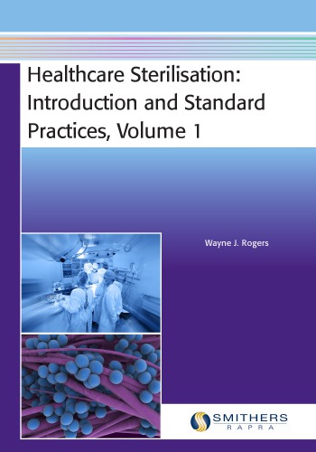Healthcare Sterilisation Introduction Standard Practices Volume 1 1st Edition Rogers