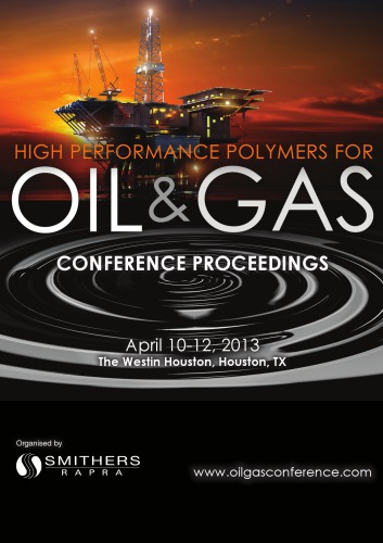 High Performance Polymers For Oil And Gas 2013 1st Edition Smithers Rapra