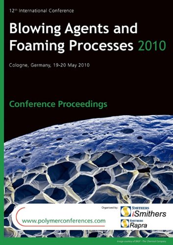 Blowing Agents And Foaming Processes 2010 Conference Proceedings Smithersrapra Technology