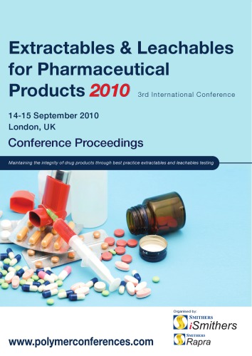 Extractables And Leachables For Pharmaceutical Products 2010 1415 September 2010 London Uk 3rd International Conference Rapra Smithers Rapra