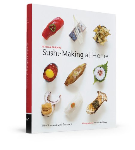 A Visual Guide To Sushimaking At Home Hiro Sone Lissa Doumani