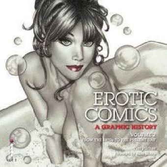 Erotic Comics A Graphic History Volume 2 From The 1970s To The Present Day Tim Pilcher