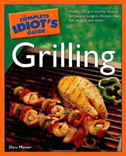 The Complete Idiots Guide To Grilling Don Mauer