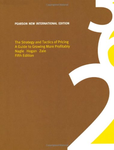 The Strategy And Tactics Of Pricing Pearson New International Ed Ition 5th Ed Thomas Nagle John Hogan