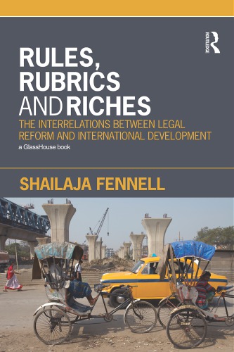 Rules Rubrics And Riches The Interrelations Between Legal Reform And International Development 1st Edition Shailaja Fennell