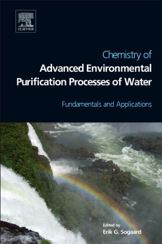 Chemistry Of Advanced Environmental Purification Processes Of Water Fundamentals And Applications 1st Edition Erik Sogaard