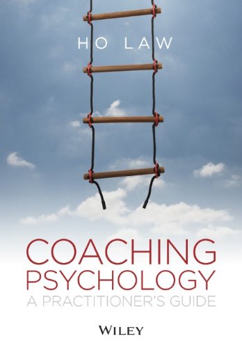 Coaching Psychology A Practitioners Guide 1st Edition Ho Law
