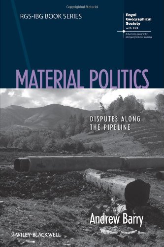 Material Politics Disputes Along The Pipeline 1st Edition Andrew Barry