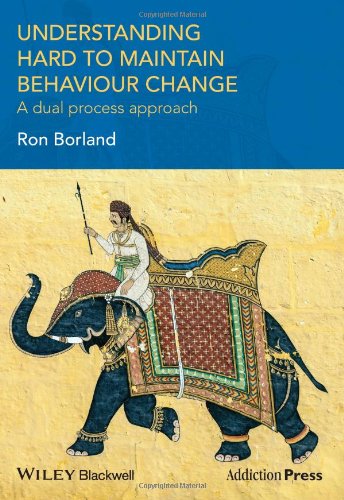 Understanding Hard To Maintain Behaviour Change A Dual Process Approach 1st Edition Ron Borland