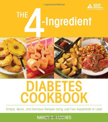 The 4ingredient Diabetes Cookbook 1st Edition Nancy S Hughes