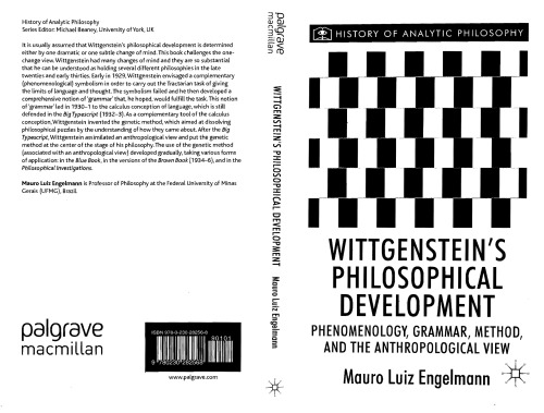 Wittgensteins Philosophical Development Phenomenology Grammar Method And The Anthropological View Mauro Engelmann