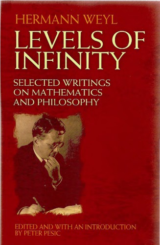 Levels Of Infinity Selected Papers On Mathematics And Philosophy Hermann Weyl