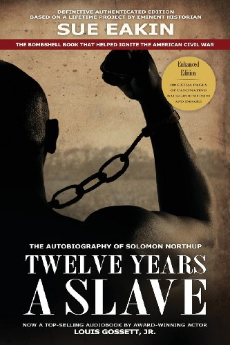 Twelve Years A Slave Enhanced Edition By Dr Sue Eakin Based On A Lifetime Project New Info Images Maps 872013 Solomon Northup