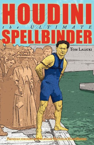 Houdini The Ultimate Spellbinder Tom Lalicki