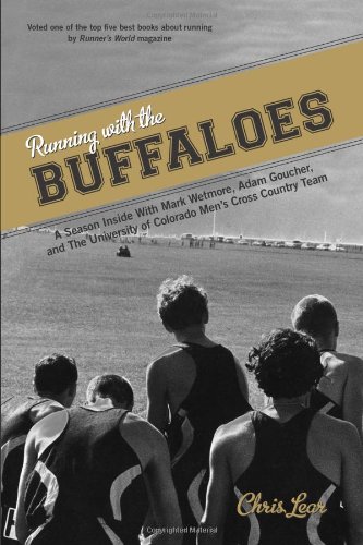 Running With The Buffaloes A Season Inside With Mark Wetmore Adam Goucher And The University Of Colorado Mens Cross Country Team First Chris Lear