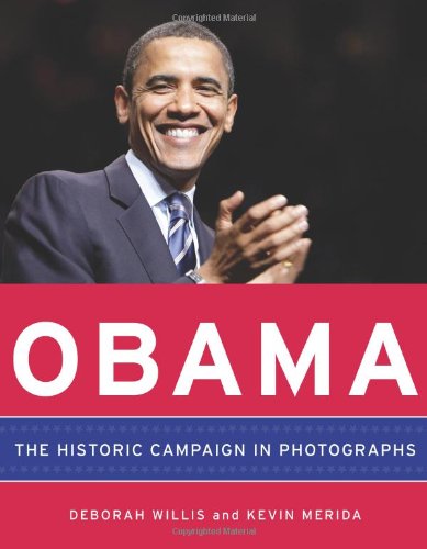 Obama The Historic Campaign In Photographs First Edition Deborah Willis