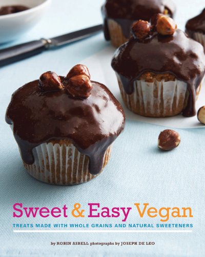 Sweet Easy Vegan Treats Made With Whole Grains And Natural Sweeteners Robin Asbell
